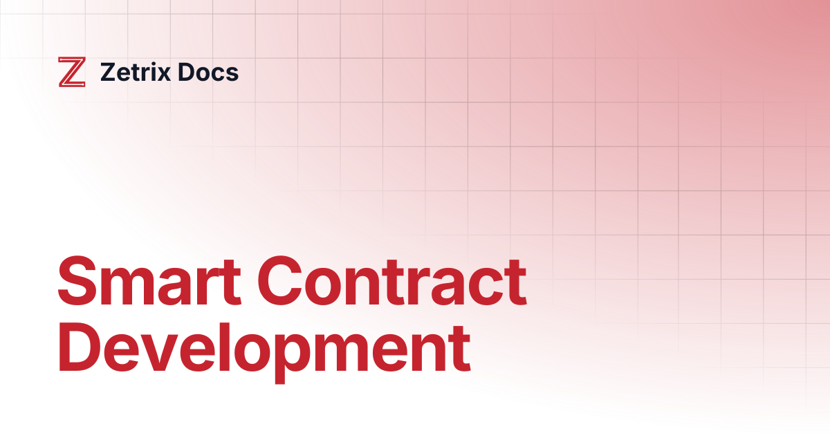 Smart Contract Development | Zetrix Docs