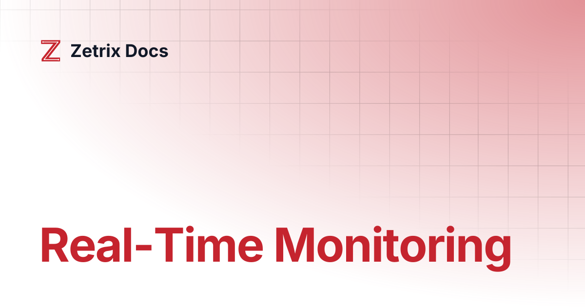 Real-Time Monitoring | Zetrix Docs