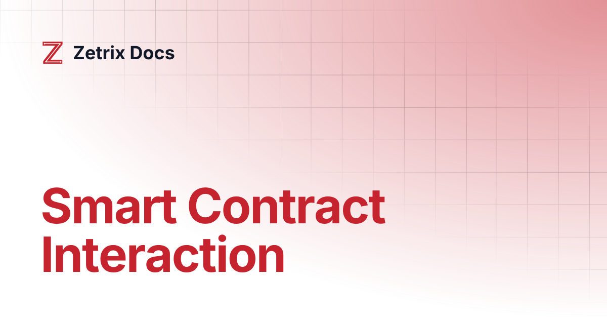 Smart Contract Interaction | Zetrix Docs