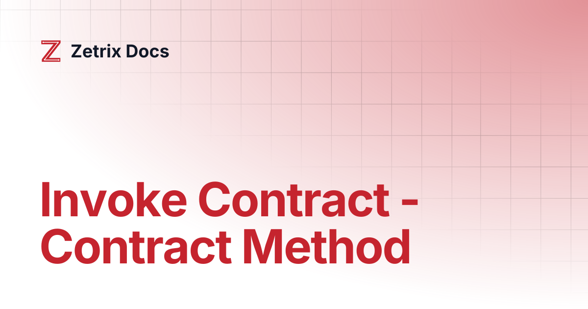 Invoke Contract - Contract Method | Zetrix Docs