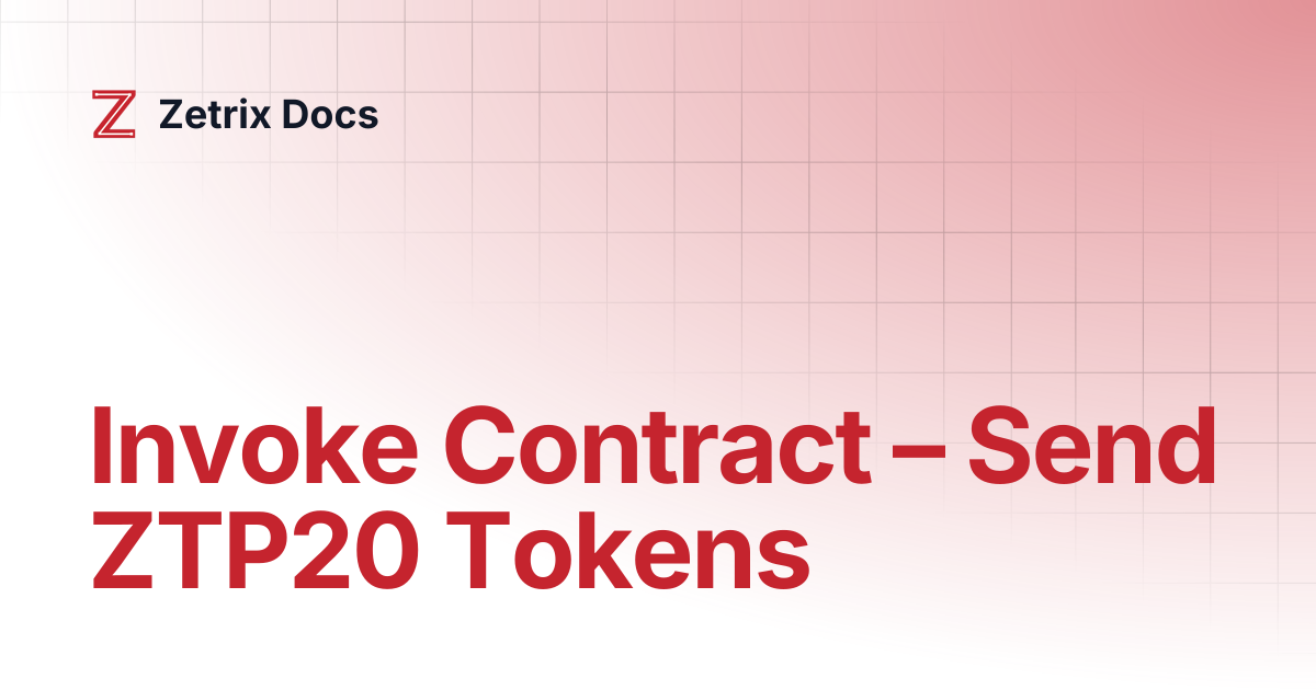 Invoke Contract – Send ZTP20 Tokens | Zetrix Docs
