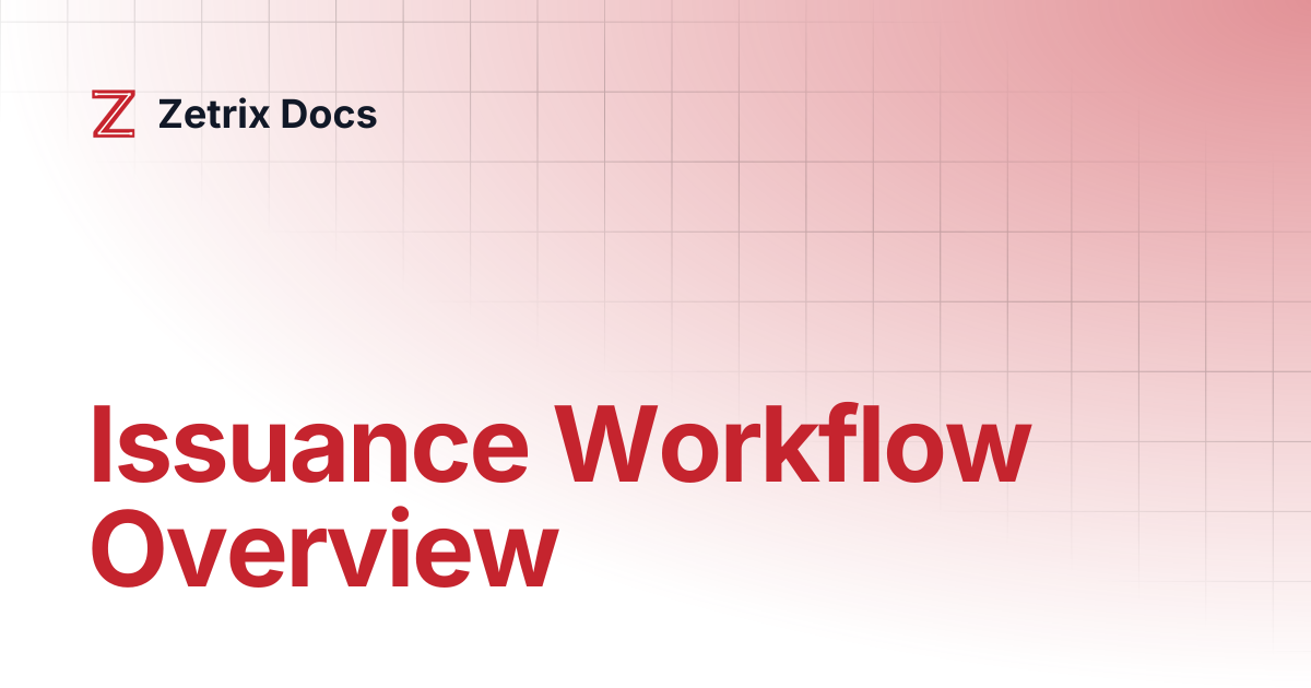 Issuance Workflow Overview | Zetrix Docs